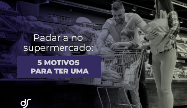 Padaria no supermercado 5 motivos para ter uma_00002